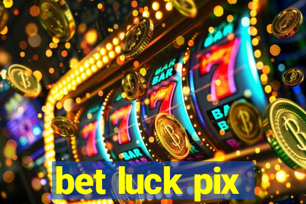 bet luck pix